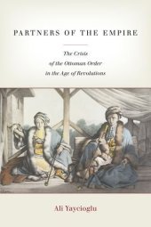 book Partners of the Empire: The Crisis of the Ottoman Order in the Age of Revolutions