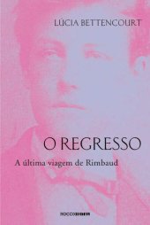 book O regresso - A última viagem de Rimbaud