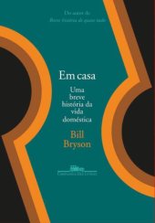 book Em Casa - Uma Breve História da Vida Doméstica