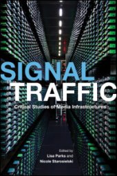 book Signal Traffic: Critical Studies of Media Infrastructures