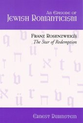 book An Episode of Jewish Romanticism: Franz Rosenzweig’s the Star of Redemption