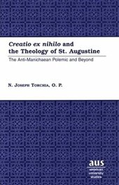 book "Creatio ex nihilo" and the Theology of St. Augustine: The Anti-Manichaean Polemic and Beyond