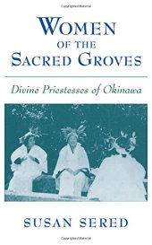 book Women of the Sacred Groves: Divine Priestesses of Okinawa