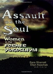 book Assault on the Soul: Women in the Former Yugoslavia