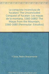 book La conquista inconclusa de Yucatán: los mayas de la montaña, 1560-1680