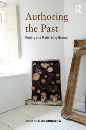 book Authoring the Past: Writing and Rethinking History