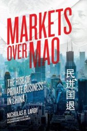 book Markets Over Mao: The Rise of Private Business in China