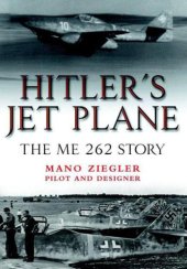 book Hitler's Jet Plane  The ME 262 Story