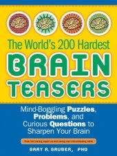 book The World's 200 Hardest Brain Teasers  Mind-Boggling Puzzles, Problems, and Curious Questions to Sharpen Your Brain