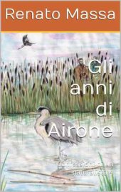 book Gli anni di Airone Confessioni di un naturalista 4 (Racconti del naturalista)