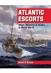 book Atlantic Escorts  Ships, Weapons & Tactics in World War II