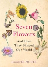 book Seven Flowers  and How They Shaped Our World