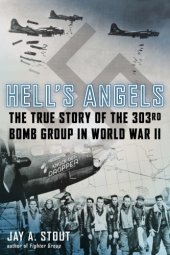 book Hell's Angels  The True Story of the 303rd Bomb Group in World War II