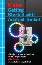 book Getting Started with Adafruit Trinket  15 Projects with the Low-Cost AVR ATtiny85 Board