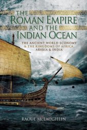 book The Roman Empire and the Indian Ocean: The Ancient World Economy & the Kingdoms of Africa, Arabia & India