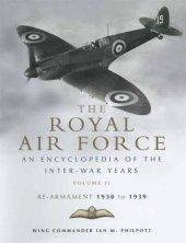 book The Royal Air Force 1930 to 1939  An Encyclopedia of the Inter-War Years Vol.II   Rearmament 1930-1939