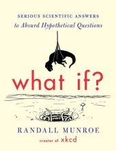 book What If  Serious Scientific Answers to Absurd Hypothetical Questions