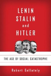 book Lenin, Stalin, and Hitler  The Age of Social Catastrophe