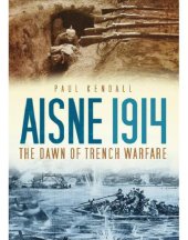 book Aisne 1914  The Dawn of Trench Warfare