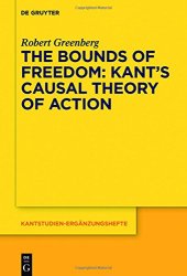 book The Bounds of Freedom: Kant’s Causal Theory of Action