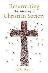 book Resurrecting the Idea of a Christian Society