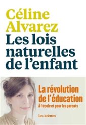 book Les lois naturelles de l’enfant - la révolution de l’education à l’école et pour les parents