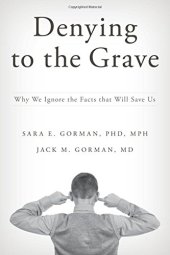 book Denying to the Grave: Why We Ignore the Facts That Will Save Us