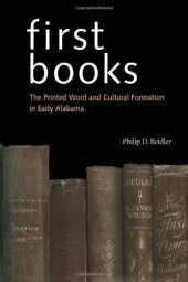 book First Books: The Printed Word and Cultural Formation in Early Alabama