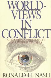 book Worldviews in Conflict: Choosing Christianity in a World of Ideas