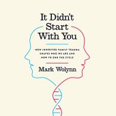 book It Didn’t Start with You: How Inherited Family Trauma Shapes Who We Are and How to End the Cycle