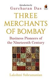 book Three Merchants of Bombay: Business Pioneers of the Nineteenth Century