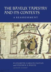 book The Bayeux Tapestry and Its Contexts: A Reassessment