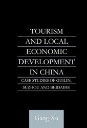 book Tourism and Local Development in China: Case Studies of Guilin, Suzhou and Beidaihe