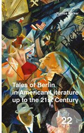 book Tales of Berlin in American Literature up to the 21st Century