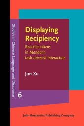 book Displaying Recipiency: Reactive tokens in Mandarin task-oriented interaction