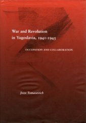 book War and Revolution in Yugoslavia, 1941–1945: Occupation and Collaboration