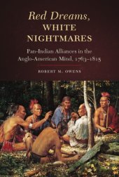 book Red Dreams, White Nightmares : Pan-Indian Alliances in the Anglo-American Mind,  1763-1815