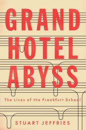 book Grand Hotel Abyss: The Lives of the Frankfurt School