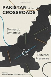 book Pakistan at the Crossroads: Domestic Dynamics and External Pressures