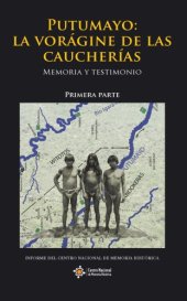 book Putumayo: La vorágine de las caucherías Memoria y testimonio Primera parte