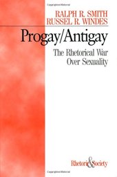 book Progay/Antigay: The Rhetorical War Over Sexuality