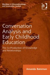 book Conversation Analysis and Early Childhood Education: The Co-Production of Knowledge and Relationships