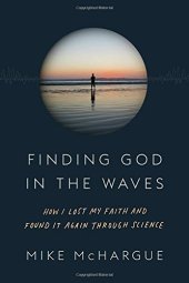 book Finding God in the Waves: How I Lost My Faith and Found It Again Through Science