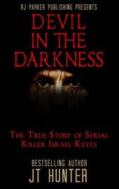 book Devil in The Darkness: True Story of Serial Killer ISRAEL KEYES