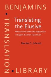 book Translating the Elusive: Marked Word Order and Subjectivity in English-German Translation