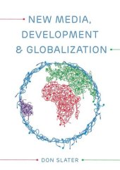 book New Media, Development and Globalization: Making Connections in the Global South