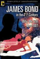 book James Bond in the 21st century : why we still need 007