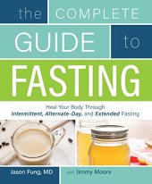 book The Complete Guide to Fasting: Heal Your Body Through Intermittent, Alternate-Day, and Extended Fasting