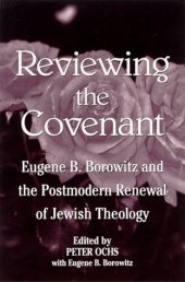 book Reviewing the Covenant: Eugene B. Borowitz and the Postmodern Revival of Jewish Theology