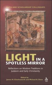 book Light in a Spotless Mirror: Reflections on Wisdom Traditions in Judaism and Early Christianity